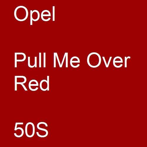 Opel, Pull Me Over Red, 50S.